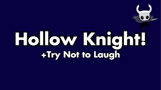 Hollow Knight  Try Not to Laugh [upl. by Bidget]