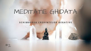 MEDITATIE GHIDATA PENTRU ANXIETATE  Schimbarea Credintelor Negative [upl. by Nikaniki]