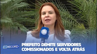 PREFEITO DEMITE SERVIDORES COMISSIONADOS E VOLTA ATRÁS [upl. by Mur]