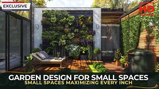 Garden Design for Small Spaces Maximizing Every Inch [upl. by Merline]