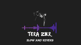 TERA ZIKR SLOWED AND REVERB  DARSHAN RAVALrelaxing song [upl. by Akenaj16]