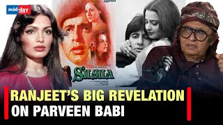 Parveen Babi was original choice for Silsila reveals Ranjeet [upl. by Thais]