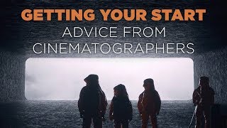 Getting Your Start  Advice From Professional Cinematographers [upl. by Alexandria]