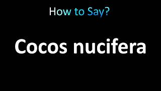 How to Pronounce Cocos nucifera [upl. by Charlena468]