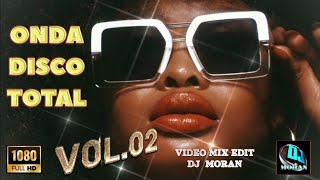 ONDA DISCO TOTAL  VIDEO MIX VOL02  DJ MORAN EDIT [upl. by Etnuaed]