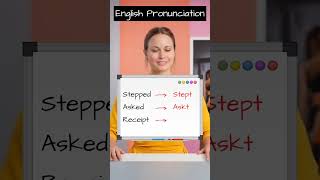 Improve Your English Pronunciation  Stepped Asked Receipt amp More [upl. by Napas]