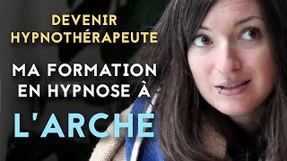 Devenir hypnothérapeute  ma formation en hypnose à lArche [upl. by Ara]