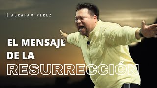 quotRESURRECCIÓNquotAbraham Perez Oficial Predicas Cristianas [upl. by Yclehc]