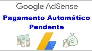 PAGAMENTO AUTOMÁTICO PENDENTE  ADSENSE [upl. by Nivej182]