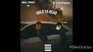 Hold Ya Head  Real Topics ft Its Ya Patna prod marcomeyler [upl. by Sukramal560]