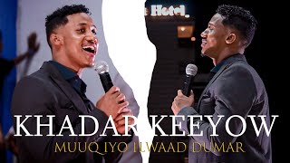 KHADAR KEEYOW 2025  HEES CUSUB MUUQ IYO ILWAAD DUMAR  OFFICIAL VIDEO [upl. by Chilt33]