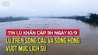 Tin lũ khẩn cấp 3h ngày 109 Lũ trên sông Cầu và sông Hồng vượt mức lịch sử  VTV24 [upl. by Nwad]