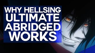 Why Hellsing Ultimate Abridged Works [upl. by Christos942]