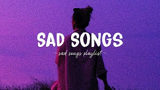 Sad Songs ♫ Sad songs playlist for broken hearts  Depressing Songs 2024 That Will Make You Cry [upl. by Balduin]