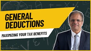 General Deductions Maximizing Your Tax Benefits 9 Part [upl. by Ilahsiav161]