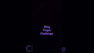 Ring finger challenge [upl. by Wilser837]