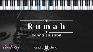 Rumah  Salma Salsabil KARAOKE PIANO  FEMALE KEY [upl. by Haley]