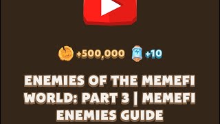 Enemies Of The Memefi World Part 3 Memefi Enemies GuideYoutube Video Code Memefi Code 1 September [upl. by Margarette]