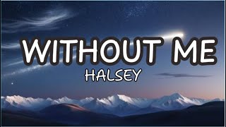 Halsey  Without Me Lyrics lyricvideo songlyrics [upl. by Fenelia]