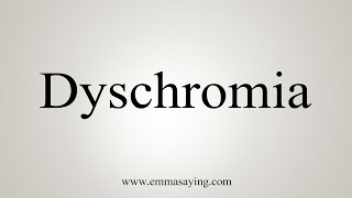 How To Say Dyschromia [upl. by Holmes41]