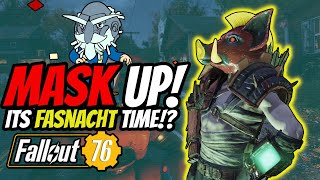 Fallout 76  Fasnacht is Fasback and were grinding out some Mask [upl. by Ramsey]