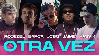 Rodezel Barca JCBG Jaime Hasvik  OTRA VEZ Official Video [upl. by Nitnelav480]