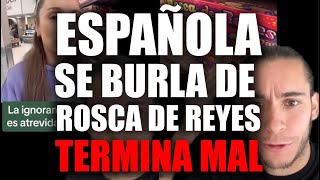 ESPAÑOLA SE BURLA de ROSCA DE REYES MEXICANA Termina MAL [upl. by Adnahs]