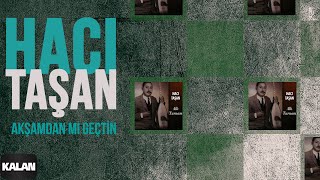 Hacı Taşan  Akşamdan mı Geçtin I Allı Turnam © 1999 Kalan Müzik [upl. by Anitnamaid218]