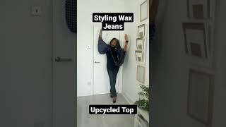 Styling Wax Jeans with an Upcycled Top  Colleen G Lea [upl. by Critta]