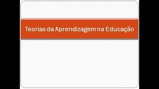 9 Teorias da aprendizagem Parte 1 [upl. by Michaella651]