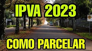 IPVA 2023 PAGAR PARCELADO  COMO PAGAR IPVA 2023 PARCELADO [upl. by Mandych647]