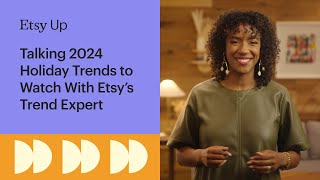 Talking 2024 Holiday Trends to Watch With Etsy’s Trend Expert [upl. by Granlund]