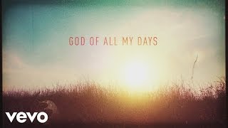 Casting Crowns  God of All My Days Official Lyric Video [upl. by Ambrosio514]