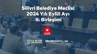 Silivri Belediyesi 2024 Yılı Eylül Ayı II Birleşimi [upl. by Naitsirc]