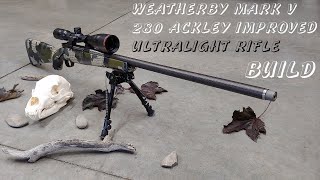 Weatherby Mark V 280 Ackley Improved Ultralight Rifle Build [upl. by Currie980]