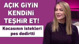 Kendini teşhir et açık giyin Kocasının istekleri pes dedirtti [upl. by Lemrej]