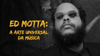 Arte amp Cultura – Ed Motta A Arte Universal da Música [upl. by Artep]