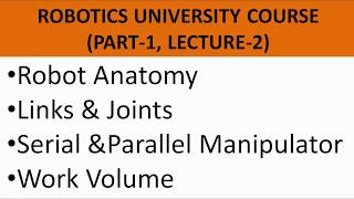 Lecture 2  Part 1  Robotics University Course  Anatomy Serial amp Parallel Manipulators Work Vol [upl. by Qidas]