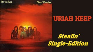 URIAH HEEP  Stealin 1973 Sweet Freedom SingleEdition lyrics  HD [upl. by Latrell]