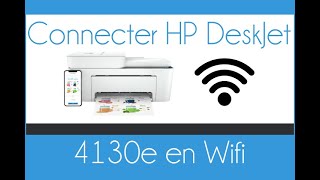 Connecter son imprimante HP DeskJet 4100e41104120e4122e4130e en Wifi [upl. by Novak]