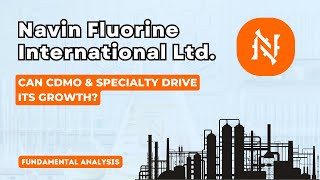 Navin Fluorine International Ltd  Can CDMO amp Specialty Drive its Growth  Fundamental Analysis [upl. by Sixla]