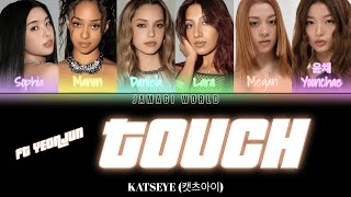 VOSTFR KATSEYE 캣츠아이  Touch ft YEONJUN ENGFR Color Coded Lyrics [upl. by Kcired296]