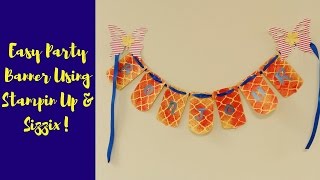 Super Easy Party Banner Stampin Up amp Sizzix Bigz Dies [upl. by Taimi706]