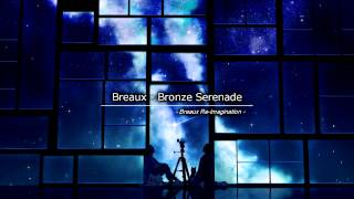 Breaux  Bronze Serenade Breaux ReImagination [upl. by Weeks]