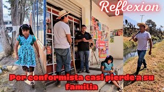 POR CONFORMISTA CASI PIERDE A SU FAMILIA Reflexión [upl. by Rexford305]