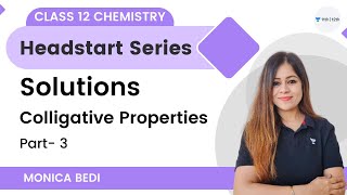 Solutions  Colligative Properties  Part 3  Chemistry  Headstart Series  Monica Bedi [upl. by Philender]