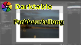 Darktable QuickTipp Farbbeurteilung [upl. by Om]