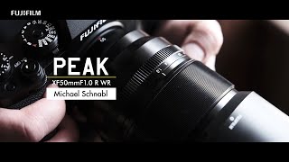 PROJECT PEAK Michael Schnabl x XF50mmF10 R WR  FUJIFILM [upl. by Nanreik]