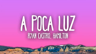 Ryan Castro Hamilton  A POCA LUZ [upl. by Nuahsar225]