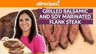 How to Make Grilled Balsamic and Soy Marinated Flank Steak  Get Cookin  Allrecipescom [upl. by Ardisi]